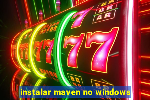 instalar maven no windows